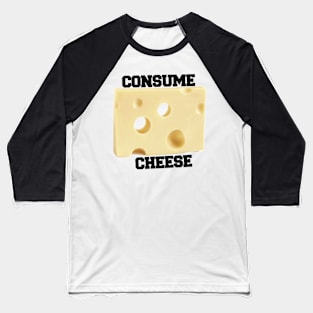 consume cheese Baseball T-Shirt